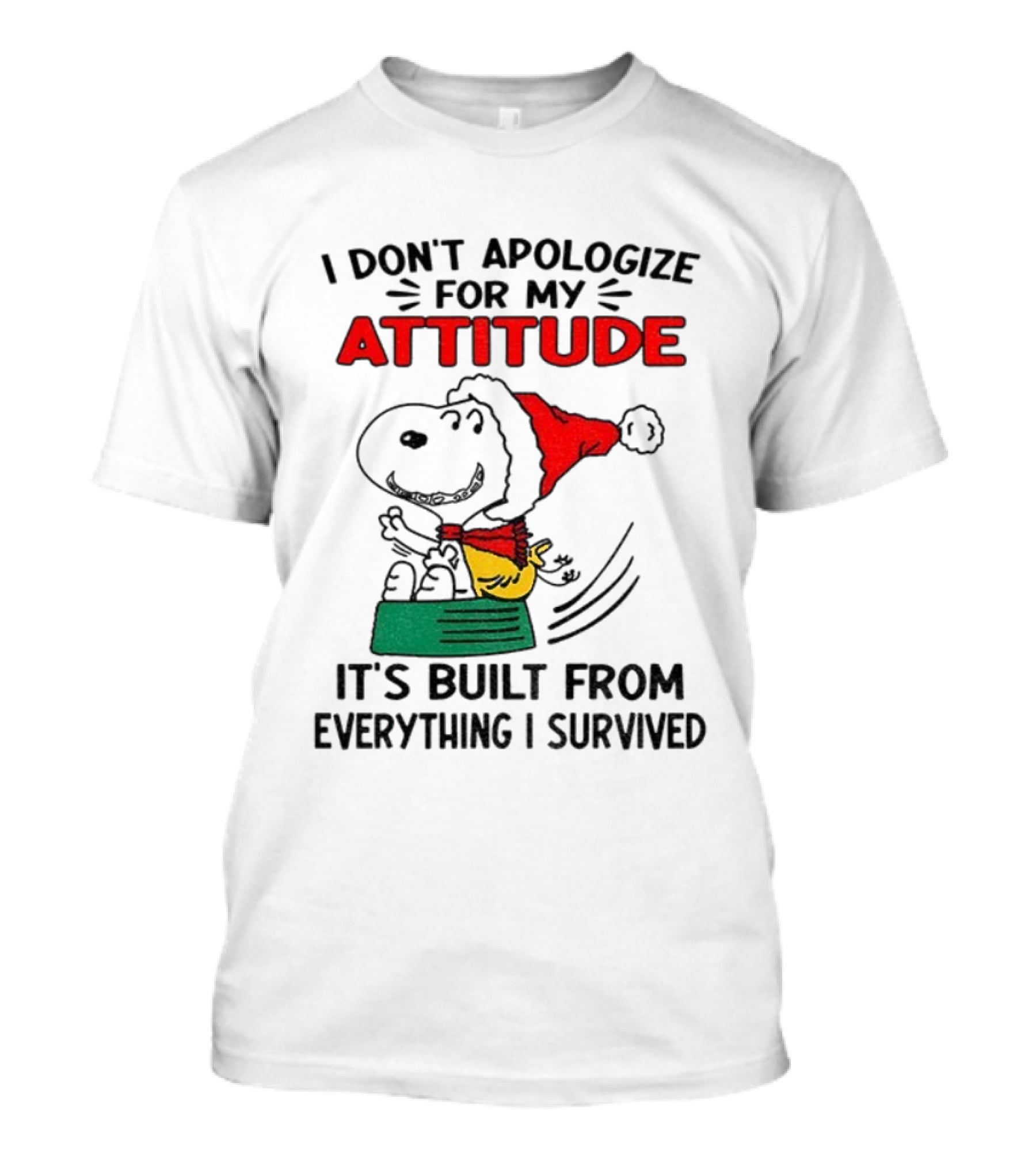 Snoopy Santa Hat I Don't Apologize For My Attitude It's Built From Everything I Survived Christmas T-Shirt