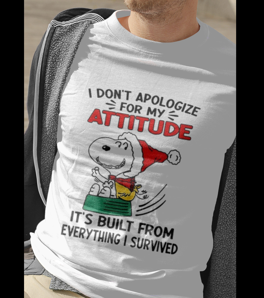 Snoopy Santa Hat I Don't Apologize For My Attitude It's Built From Everything I Survived Christmas T-Shirt