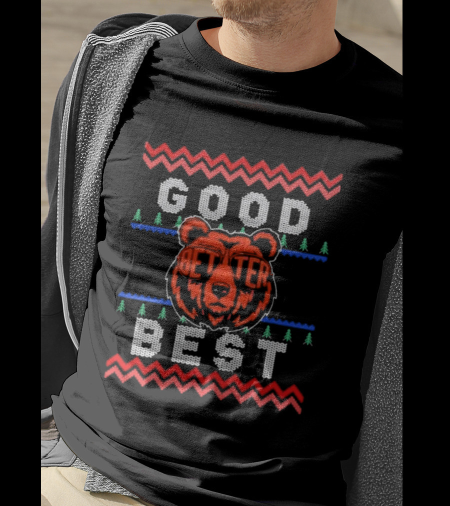 Chicago Bears Good Better Best Ugly Christmas Sweater Holiday Fan Gear T-Shirt