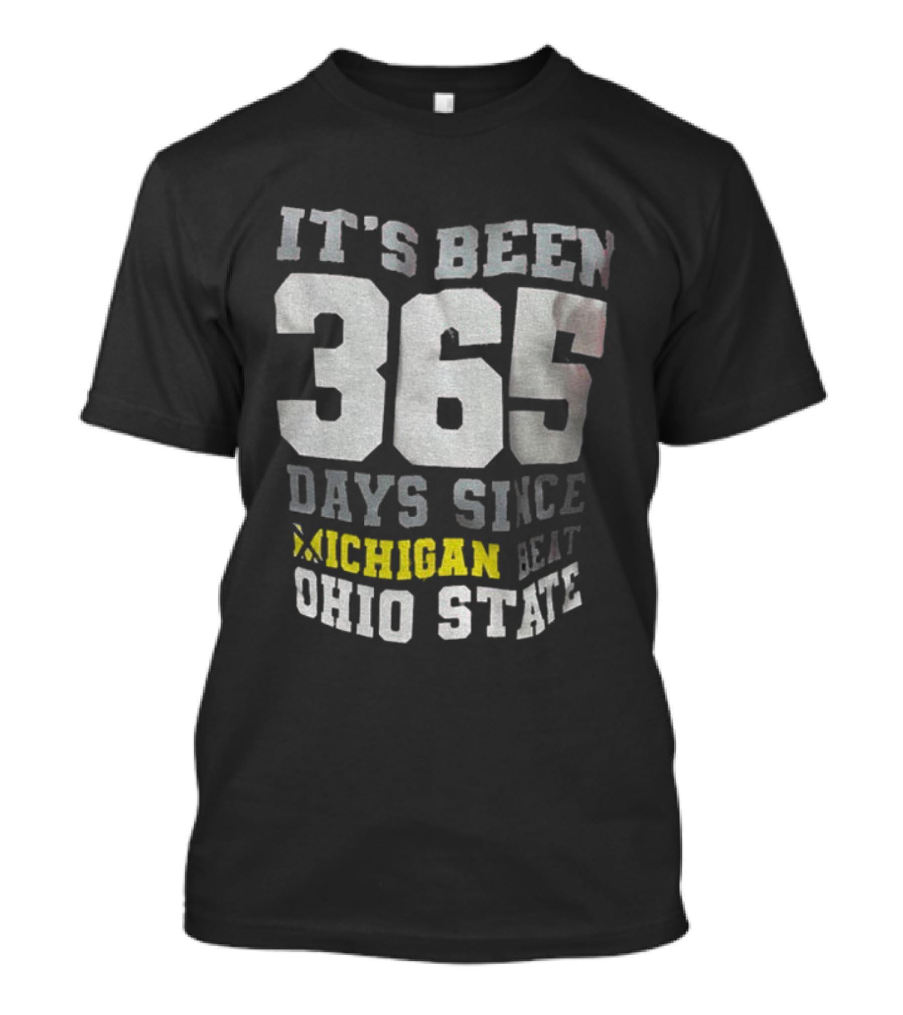 It's Been 365 Days Since Michigan Beat Ohio State T-Shirt