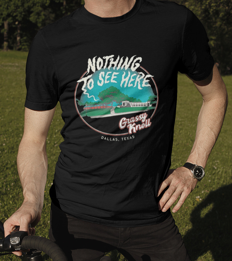 Nothing To See Here Grassy Knoll Dallas Texas Retro Vintage Style T-Shirt