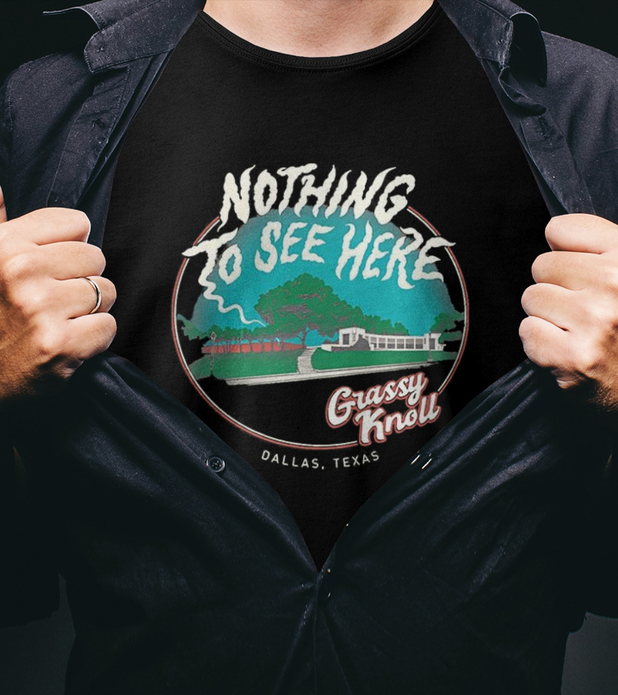 Nothing To See Here Grassy Knoll Dallas Texas Retro Vintage Style T-Shirt