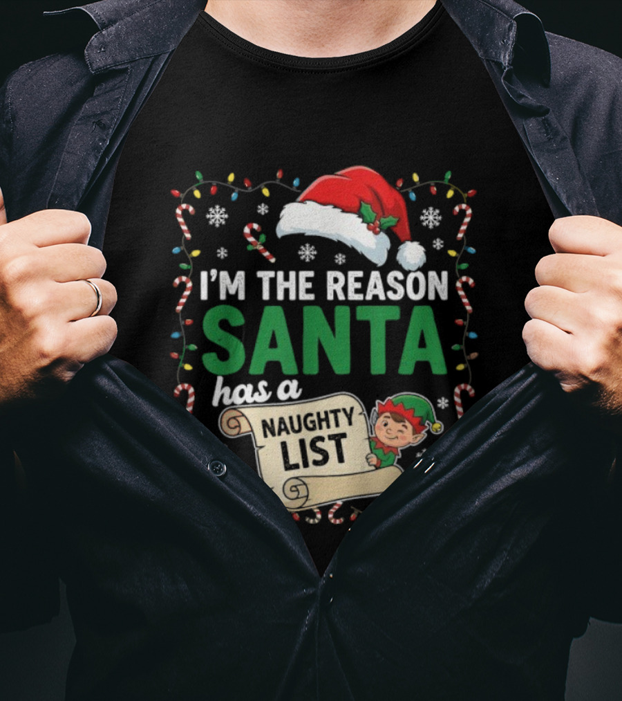 I'm The Reason Santa Has A Naughty List Christmas Elf Santa Hat Candy Cane Holiday Lights Snowflakes T-Shirt