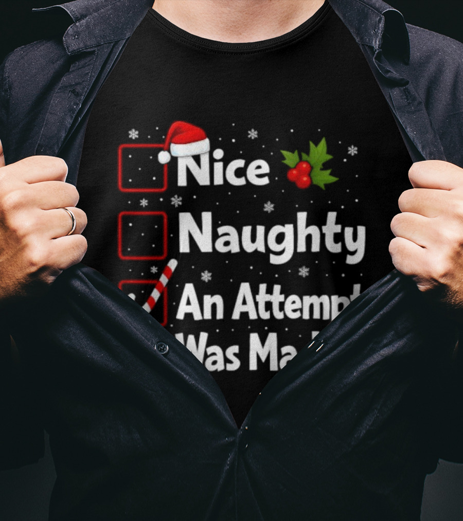 Nice Naughty An Attempt Was Made Santa Claus Christmas List T-Shirt