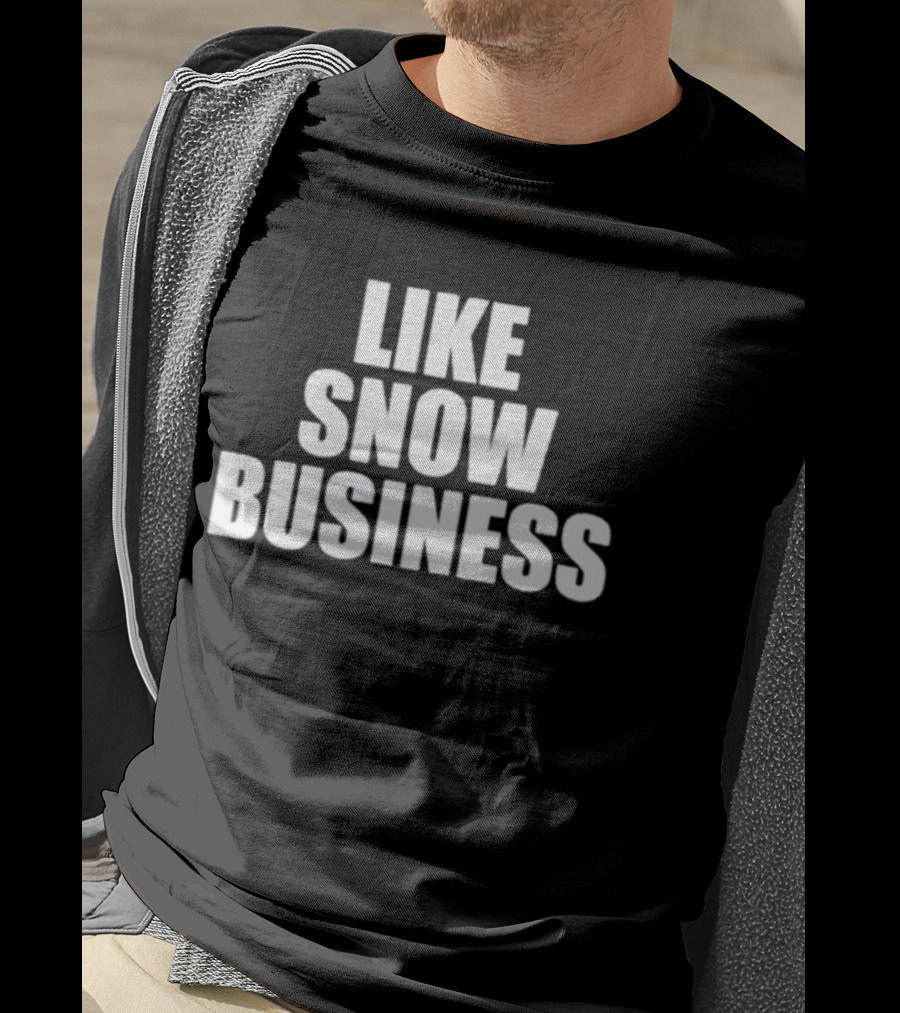 Like Snow Business Official Winter Theme T-Shirt
