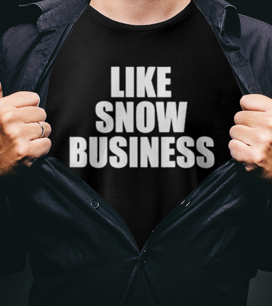 Like Snow Business Official Winter Theme T-Shirt