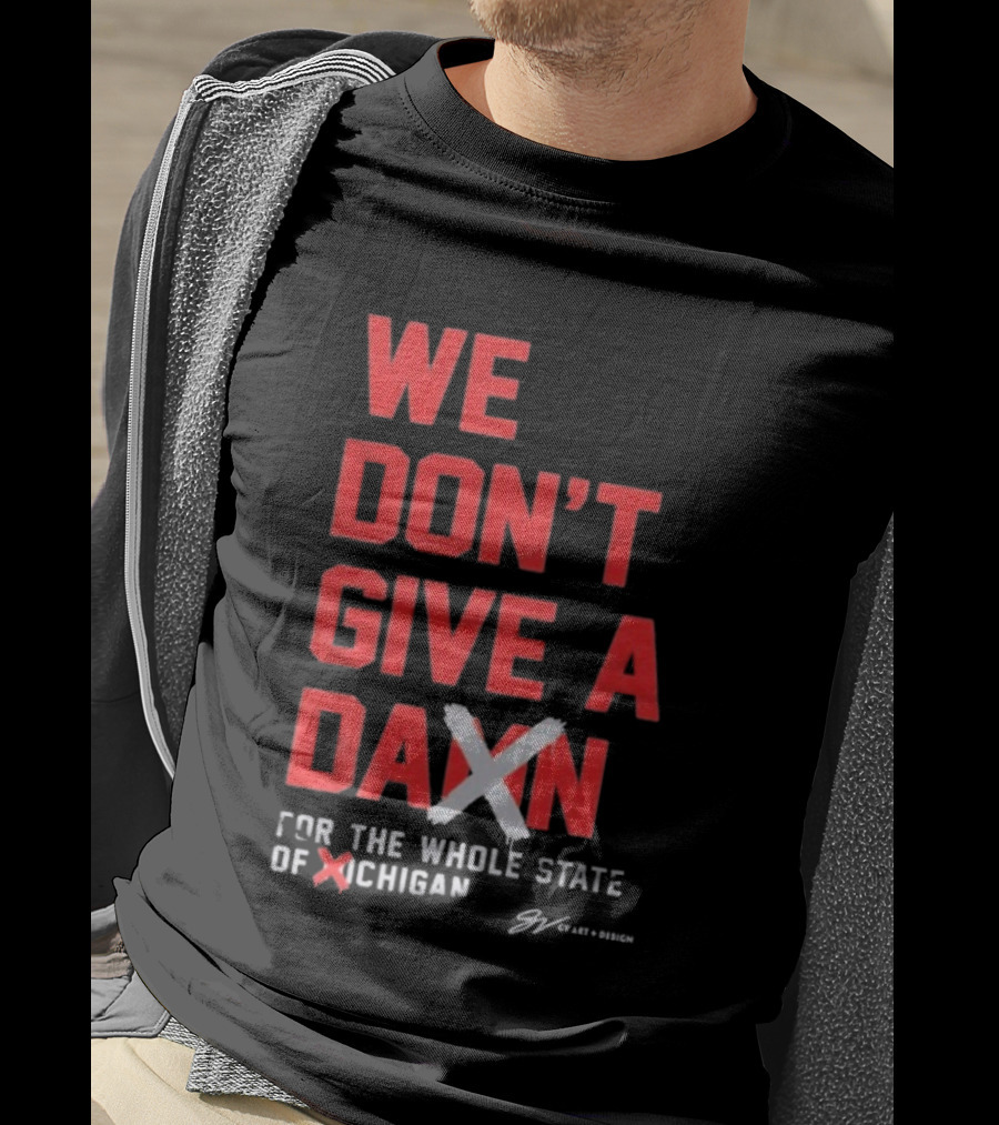 Ohio State Buckeyes We Don’t Give A Damn For The Whole State Of Michigan T-Shirt
