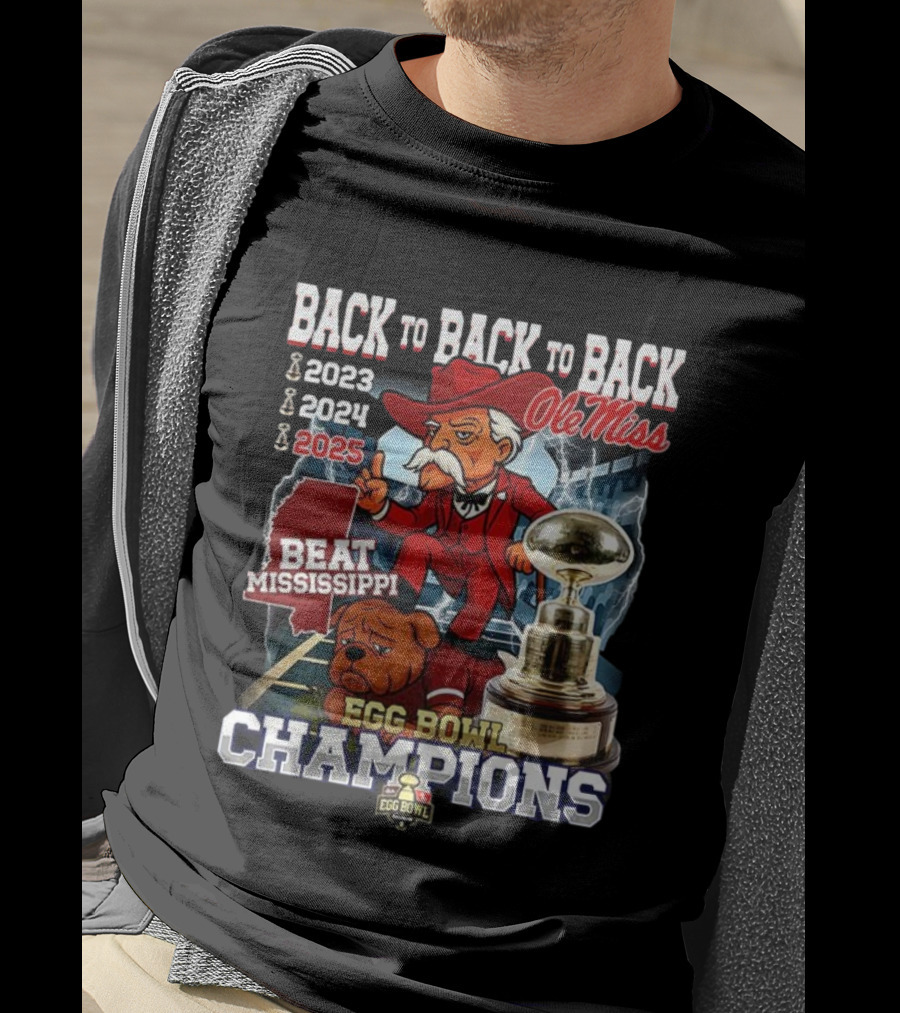 Ole Miss Back To Back To Back Egg Bowl Champions 2023 2024 2025 Beat Mississippi T-Shirt