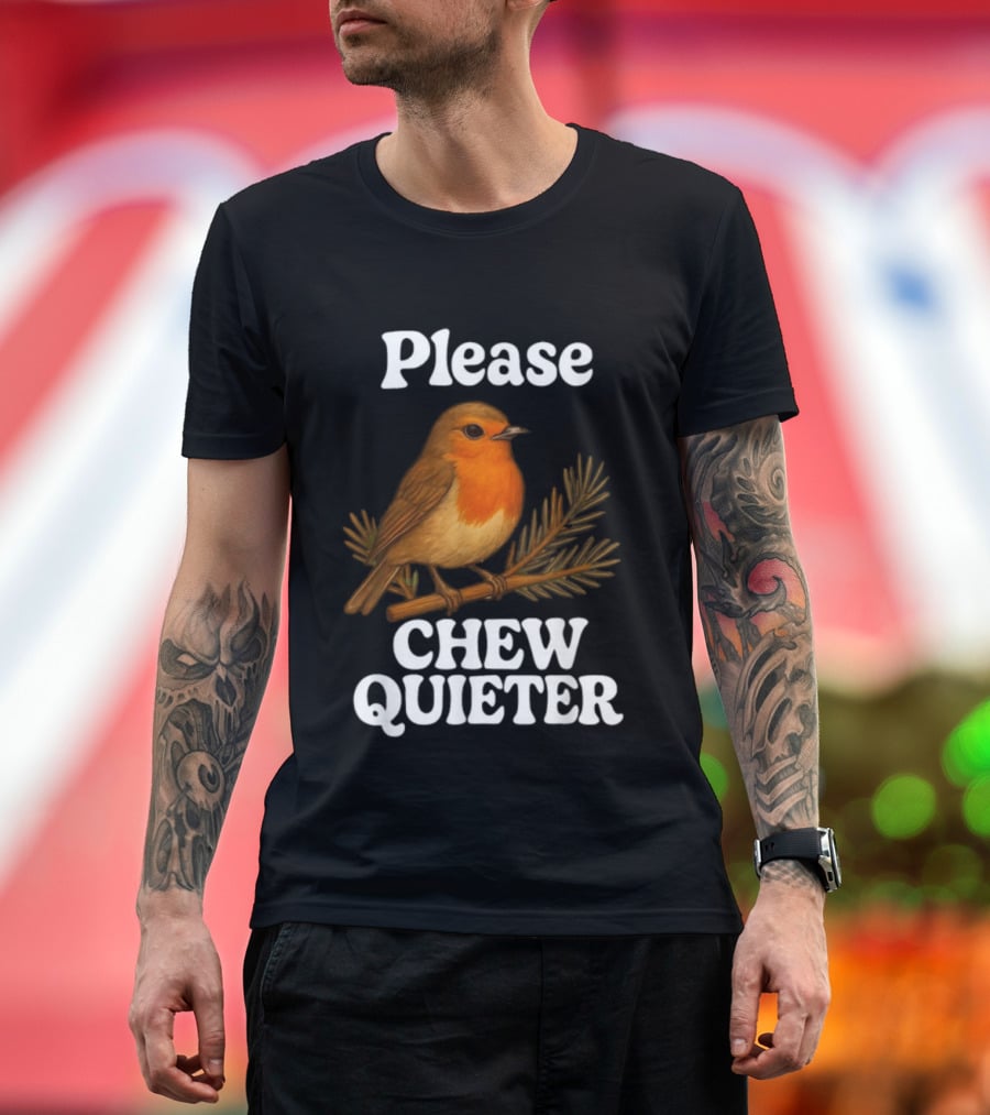 Please Chew Quieter Bird Robin Twig Expression T-Shirt