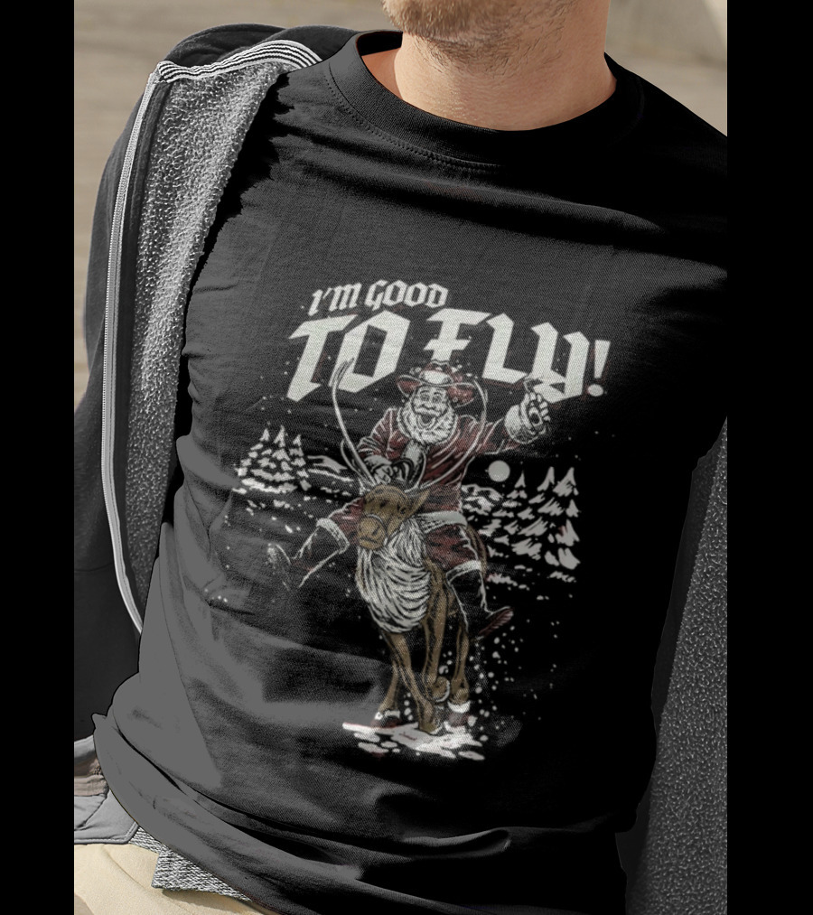 Santa I'm Good To Fly Merry Christmas Riding Reindeer T-Shirt