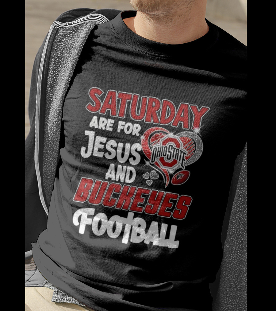 Saturday Are For Jesus And Buckeyes Football OSU Heart Football Theme T-Shirt