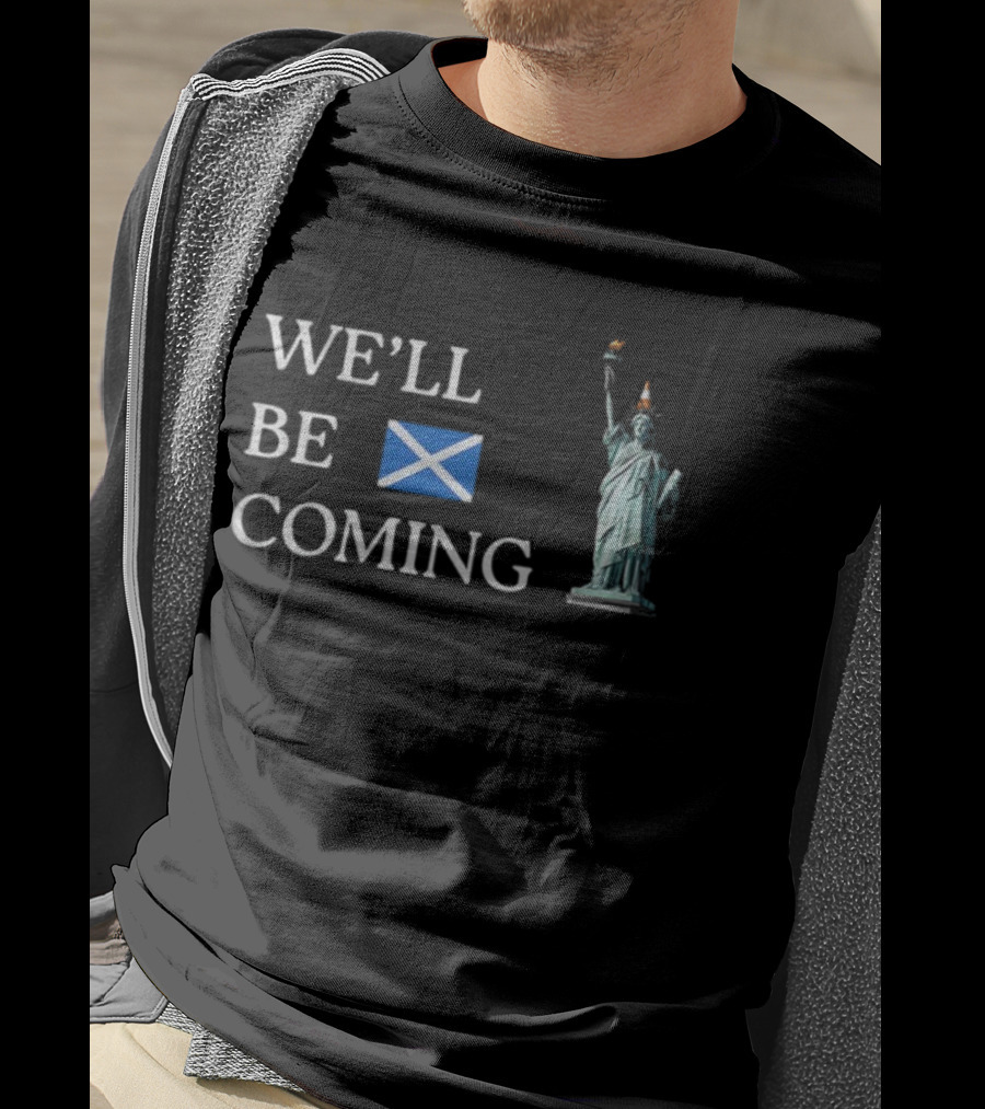 We'll Be Coming Scotland World Cup 2026 Statue Of Liberty Cone Hat T-Shirt