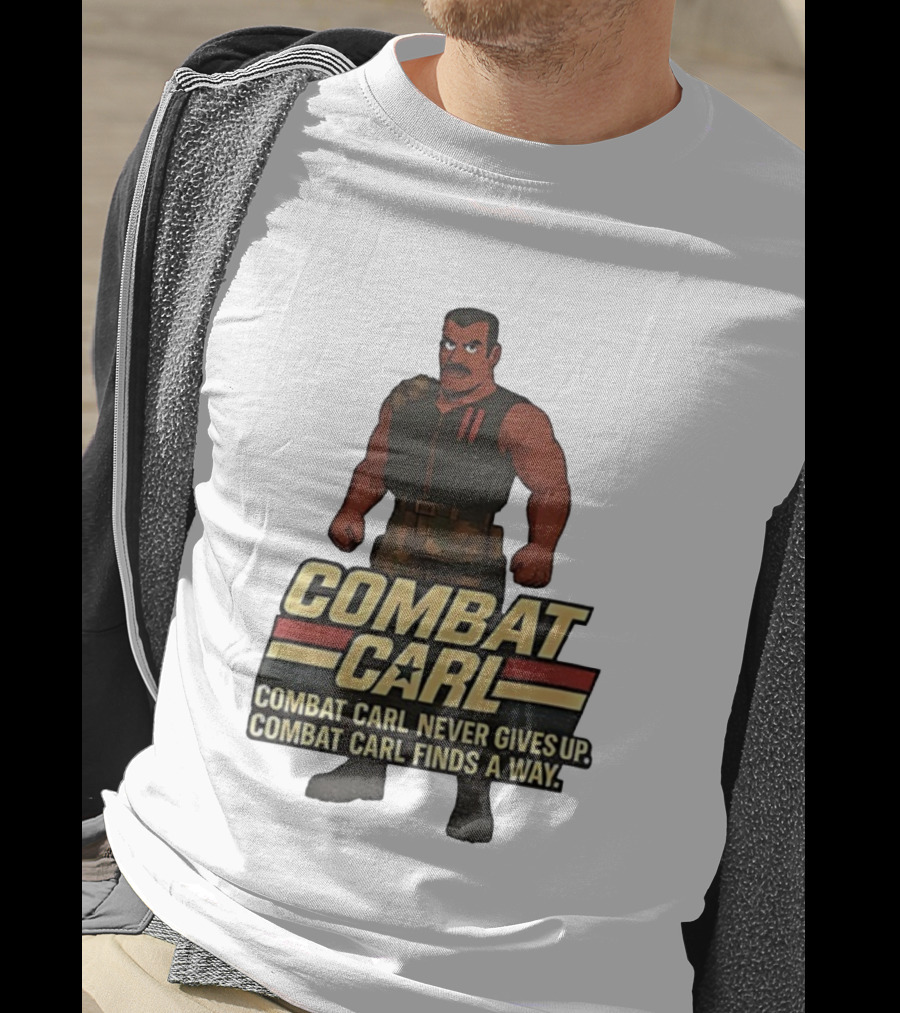 Combat Carl Never Gives Up Combat Carl Finds A Way Character Image T-Shirt