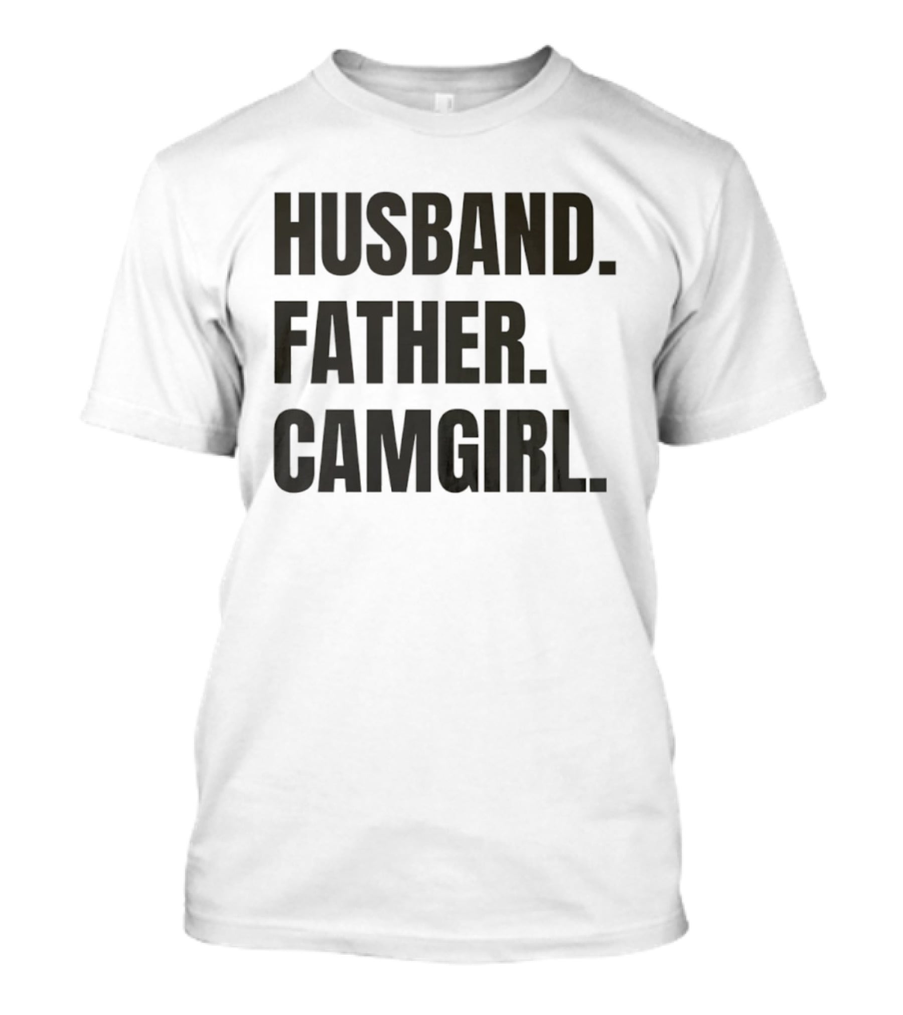 Husband Father Camgirl Bold Statement T-Shirt