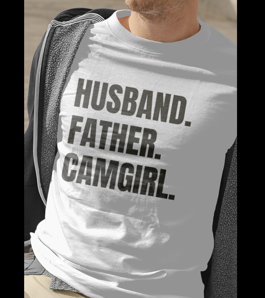 Husband Father Camgirl Bold Statement T-Shirt