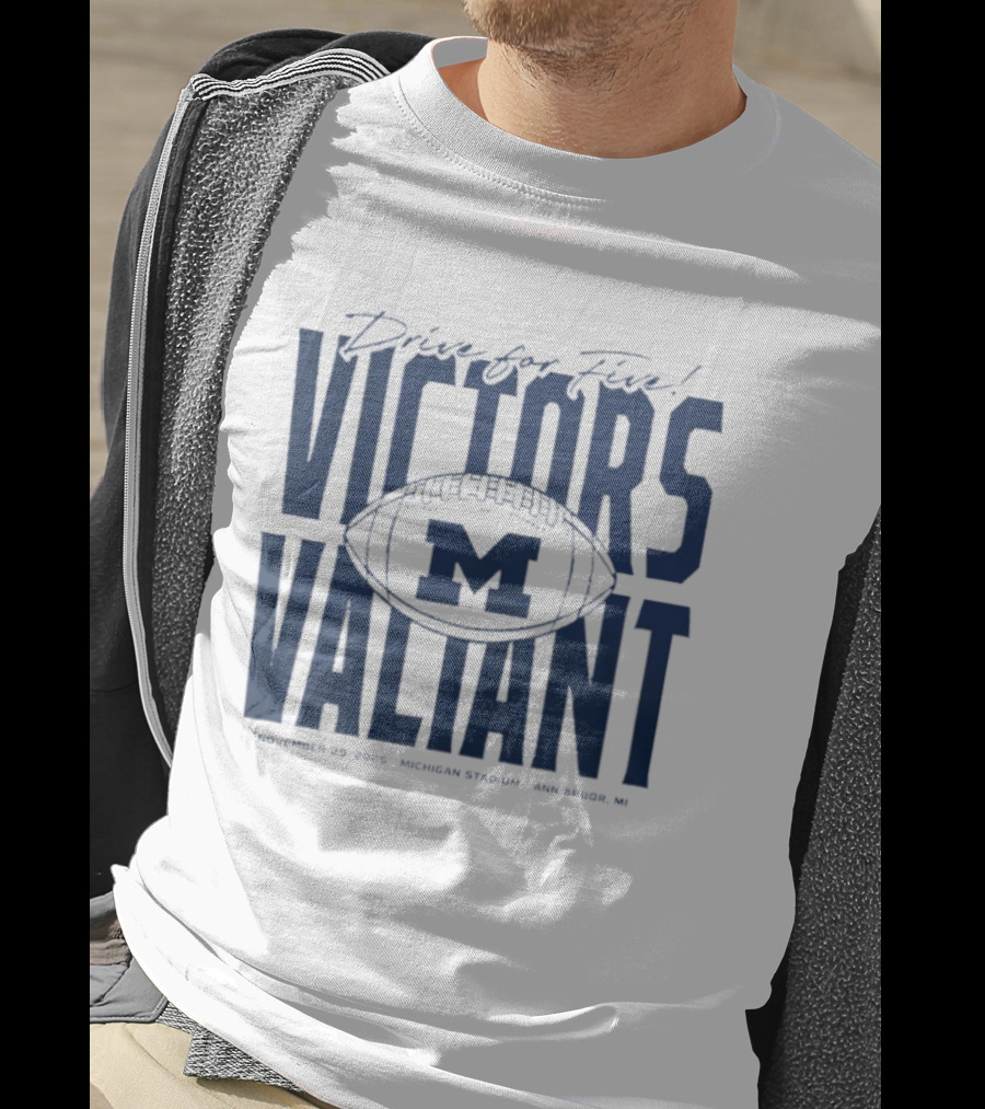 Drive For Five Victors Valiant November 25 2023 Michigan Stadium Ann Arbor MI T-Shirt