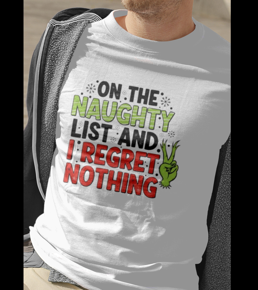 On The Naughty List And I Regret Nothing Grinch Hand Gesture T-Shirt