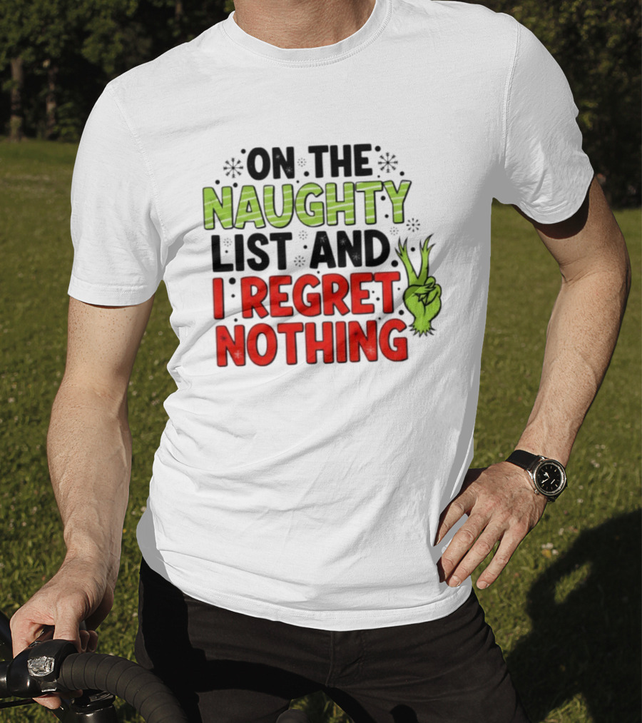 On The Naughty List And I Regret Nothing Grinch Hand Gesture T-Shirt