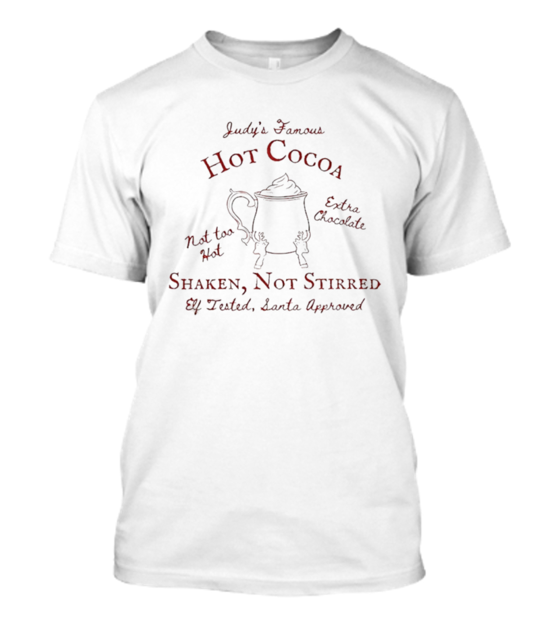 Judy's Famous Hot Cocoa Extra Chocolate Shaken Not Stirred Santa Clause Approved T-Shirt