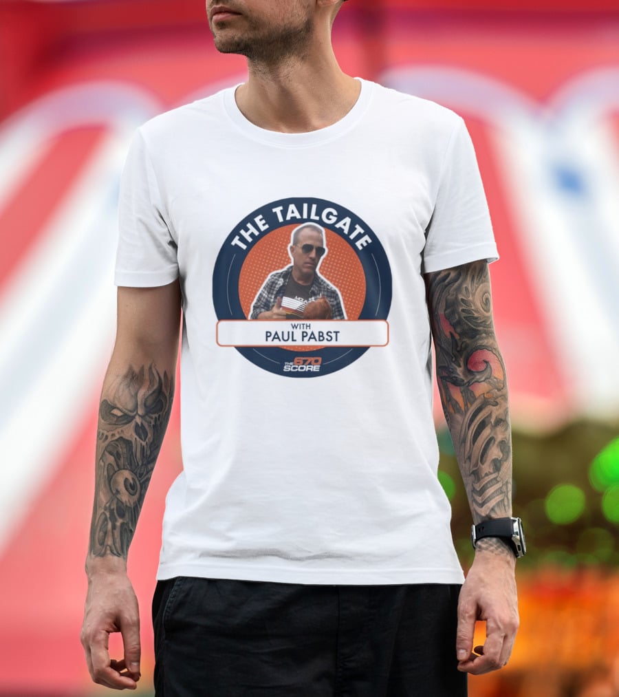 The Tailgate With Paul Pabst 670 The Score Playoffs Cookout Edition T-Shirt
