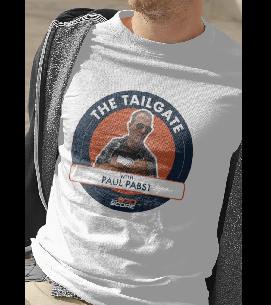 The Tailgate With Paul Pabst 670 The Score Playoffs Cookout Edition T-Shirt
