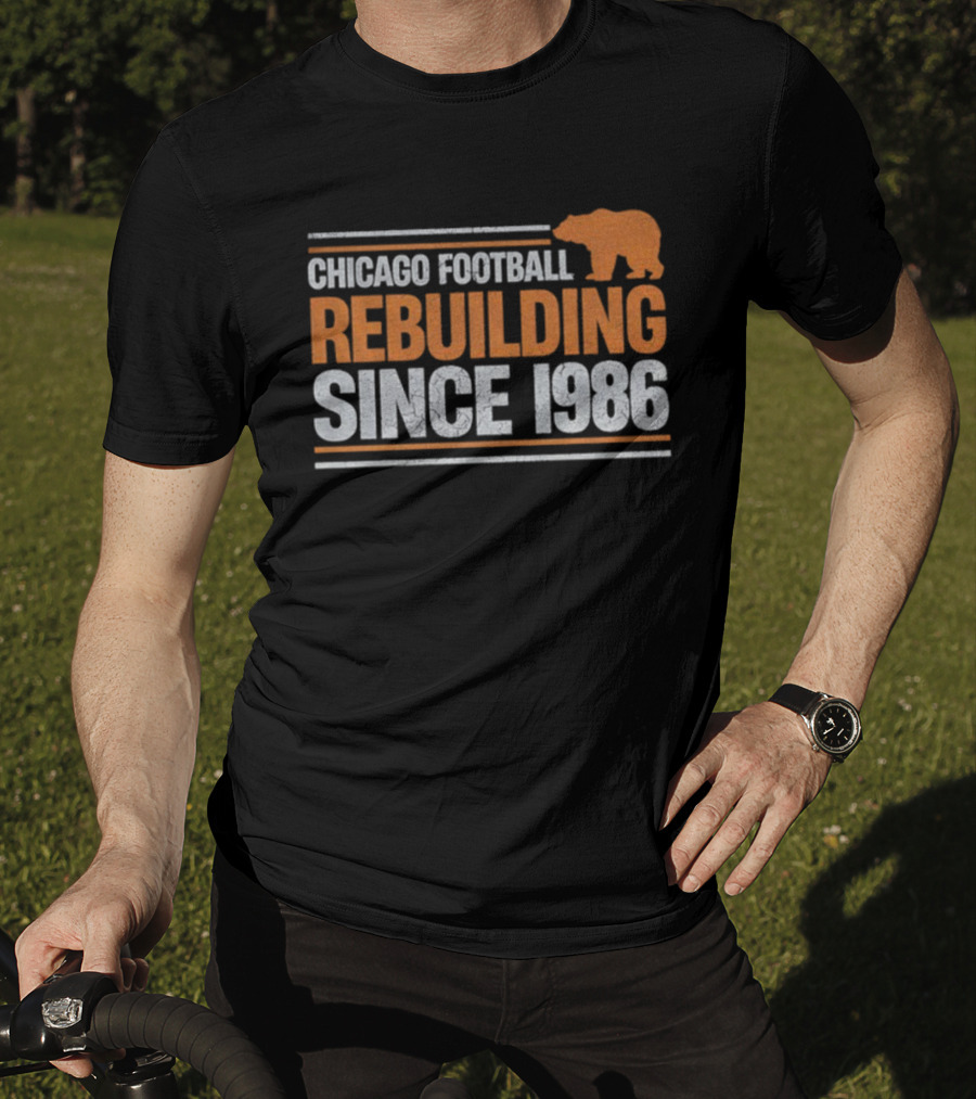 Chicago Bears Football Rebuilding Since 1986 NFL 2025 T-Shirt