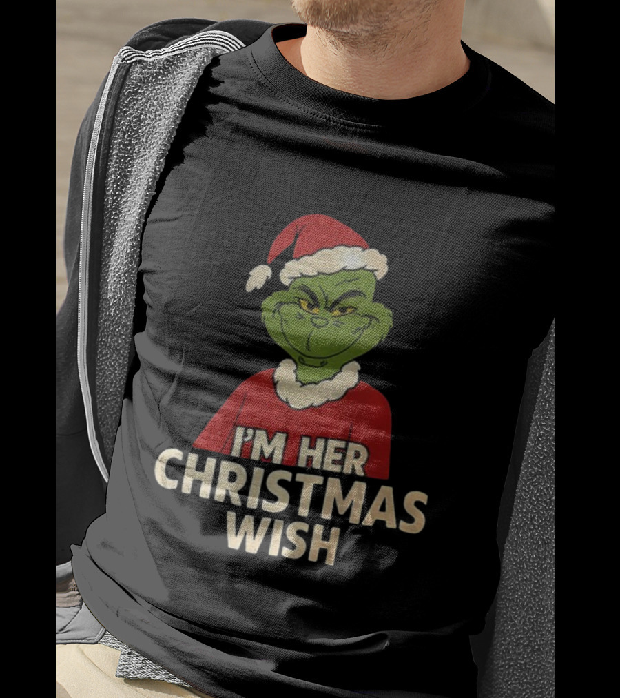 Grinch Santa Hat I'm Her Christmas Wish Merry Xmas T-Shirt