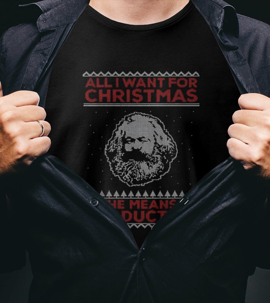 Karl Marx All I Want For Christmas Is The Means Of Production T-Shirt