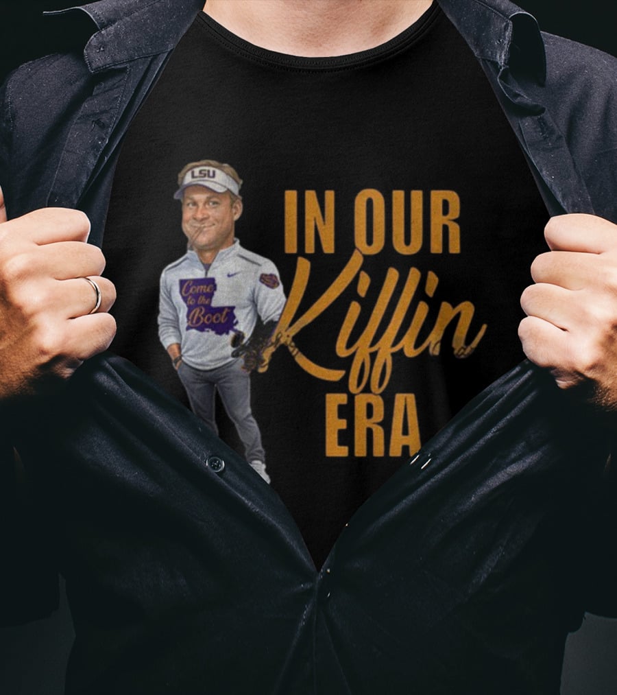In Our Kiffin Era Come To The Boot LSU T-Shirt
