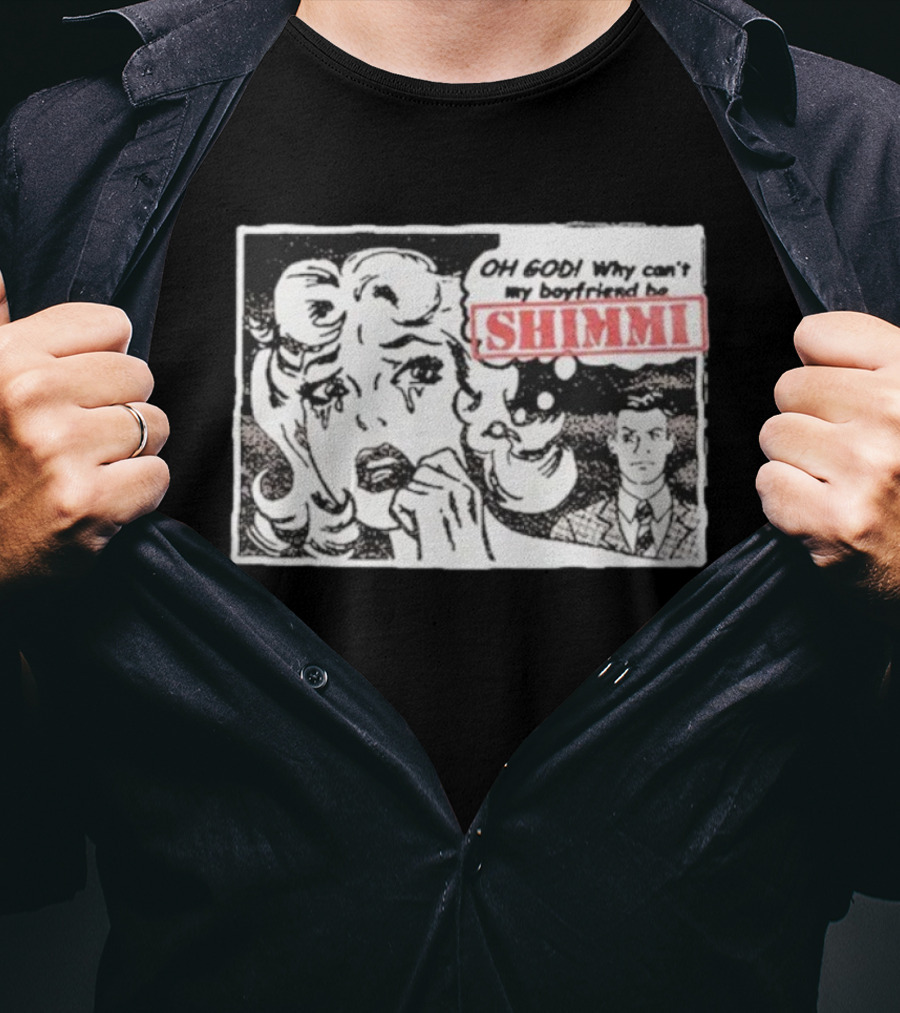 Oh God Why Can’t My Boyfriend Be Shimmi Retro Comic Style T-Shirt