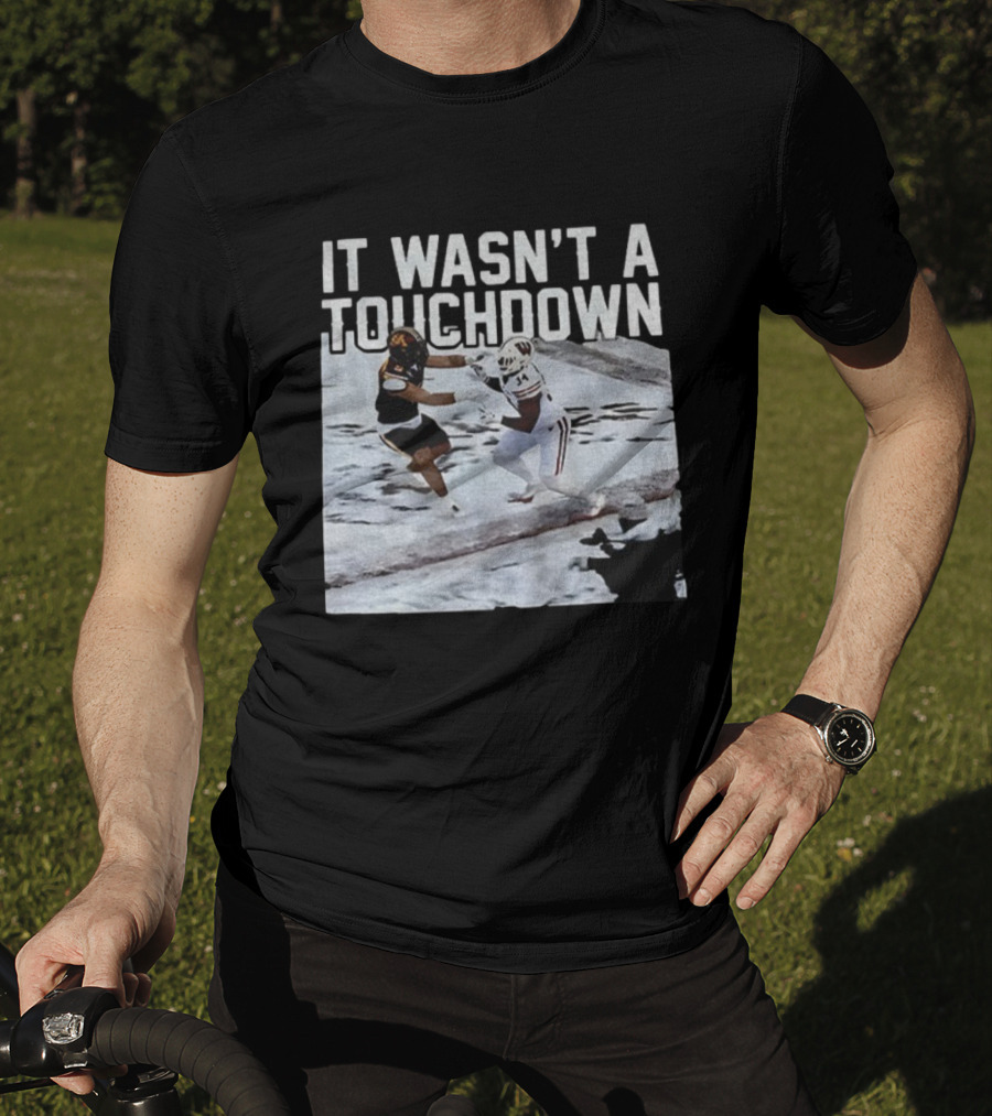It Wasn't A Touchdown Wisconsin Badgers Vs Minnesota Golden Gophers Football T-Shirt
