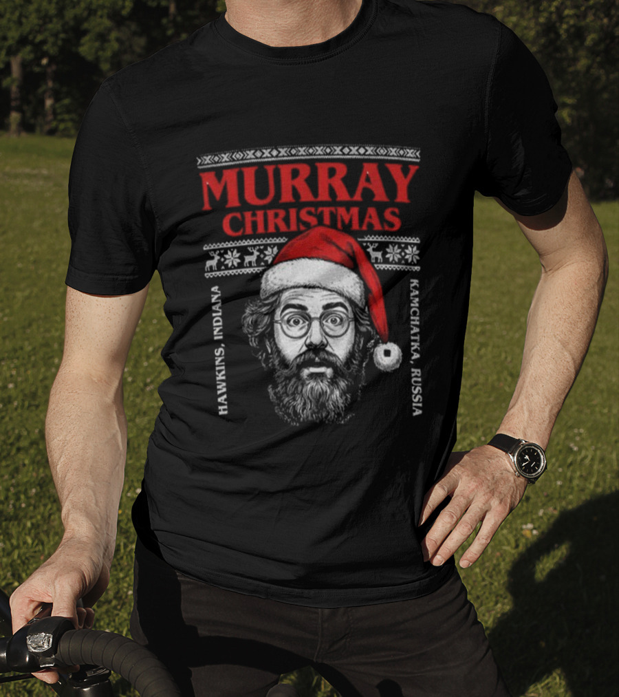 Murray Bauman Murray Christmas Hawkins Indiana Kamchatka Russia Merry Christmas T-Shirt