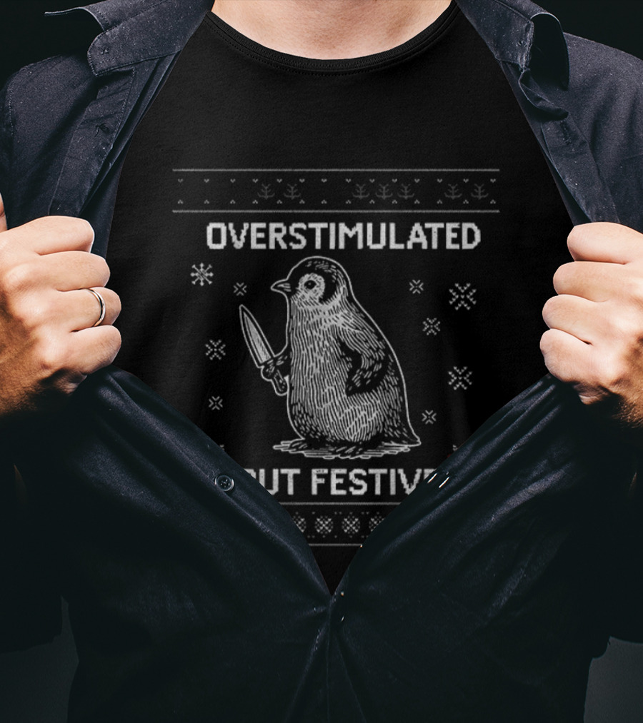 Overstimulated But Festive Penguin Christmas T-Shirt