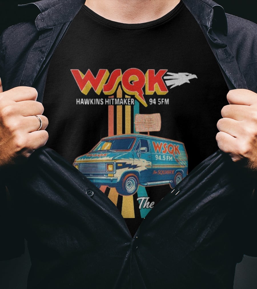 WSQK 94.5FM Hawkins Hitmaker The Squawk Stranger Things Van Retro Radio T-Shirt