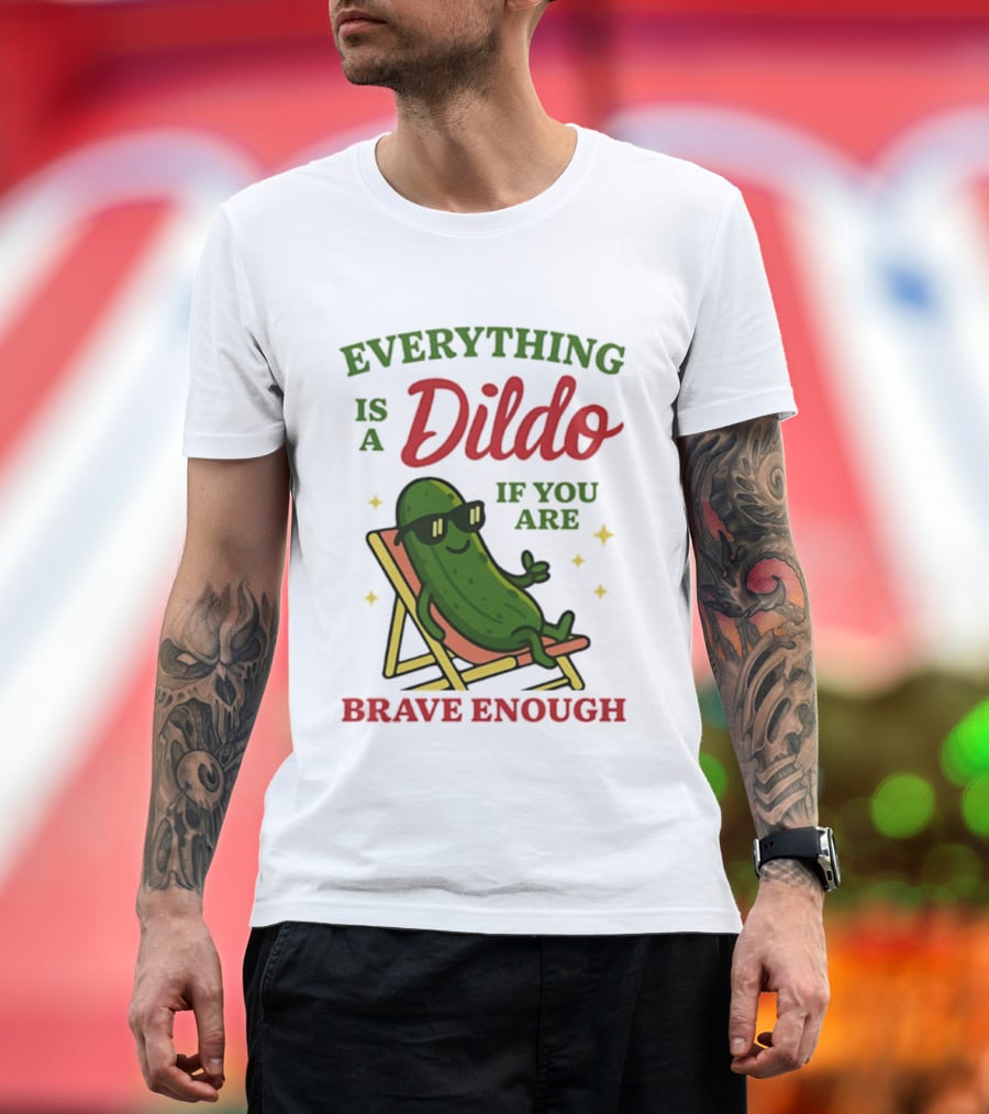 Cucumber Everything Is A Dildo If You Are Brave Enough Sunglasses Lounge Chair T-Shirt