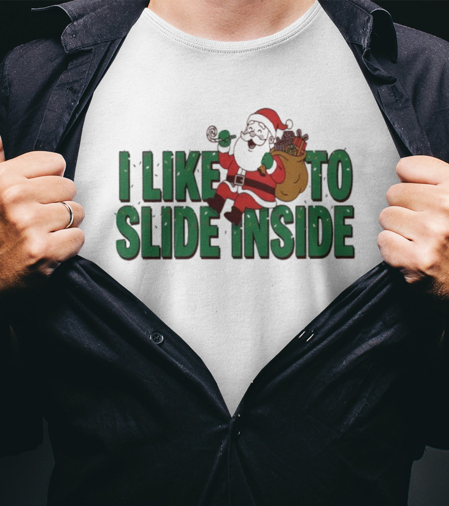 I Like To Slide Inside Funny Santa Claus Christmas T-Shirt