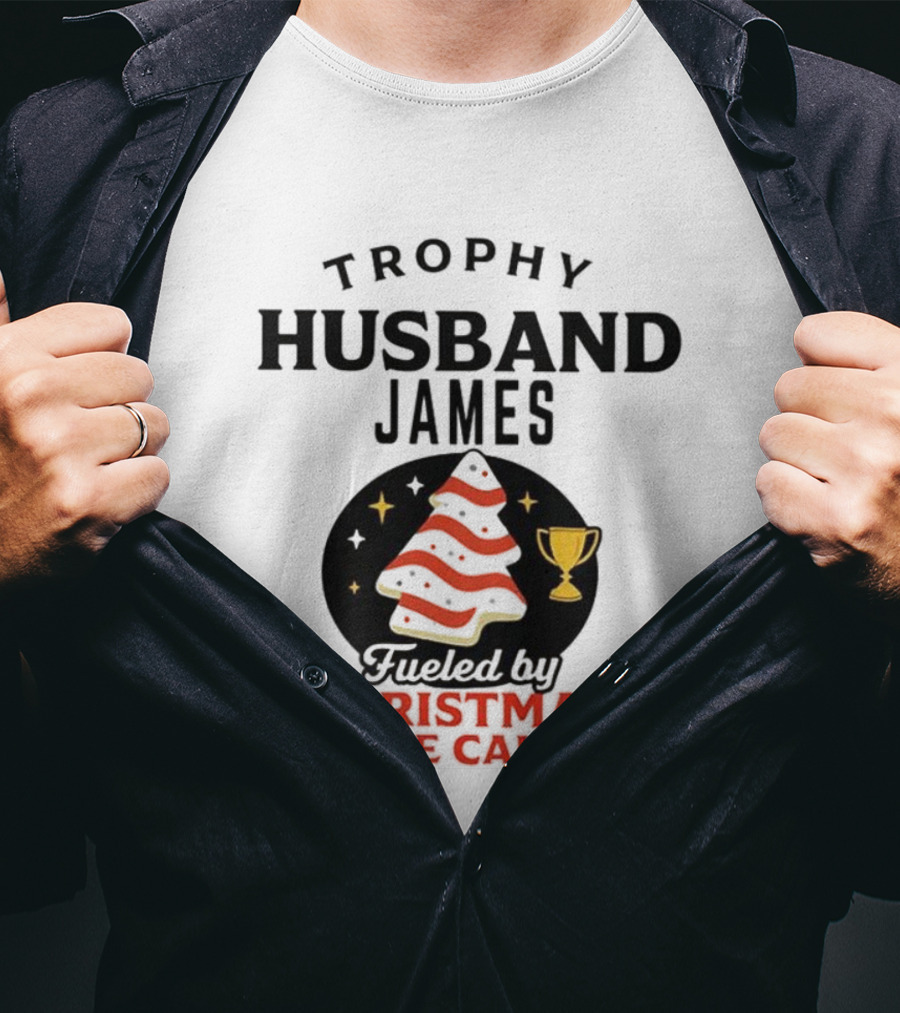 Trophy Husband James Christmas Tree Cakes Fueled By Perfection T-Shirt