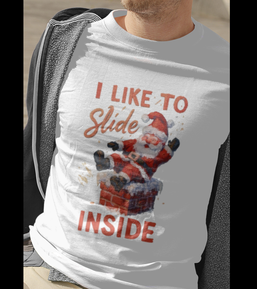 I Like To Slide Inside Santa Funny Christmas Holiday Humor T-Shirt