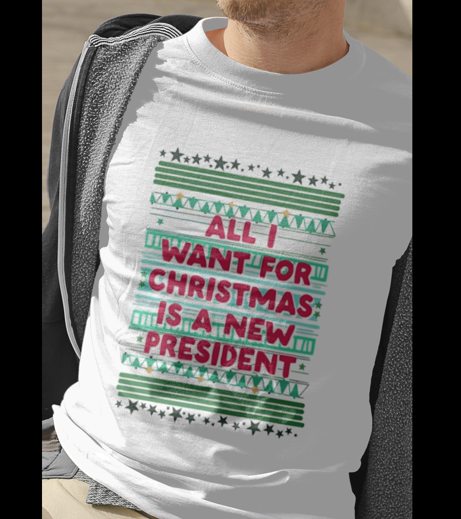 All I Want For Christmas Is A New President Holiday Stars Stripes T-Shirt