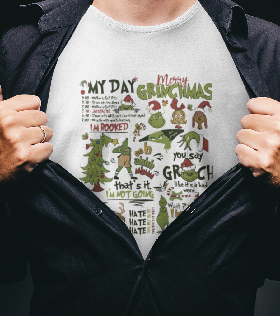 Merry Grinchmas Funny Quotes Ooh Ahh You Say Grinch My Day I'm Booked Can't Drop My Dog T-Shirt
