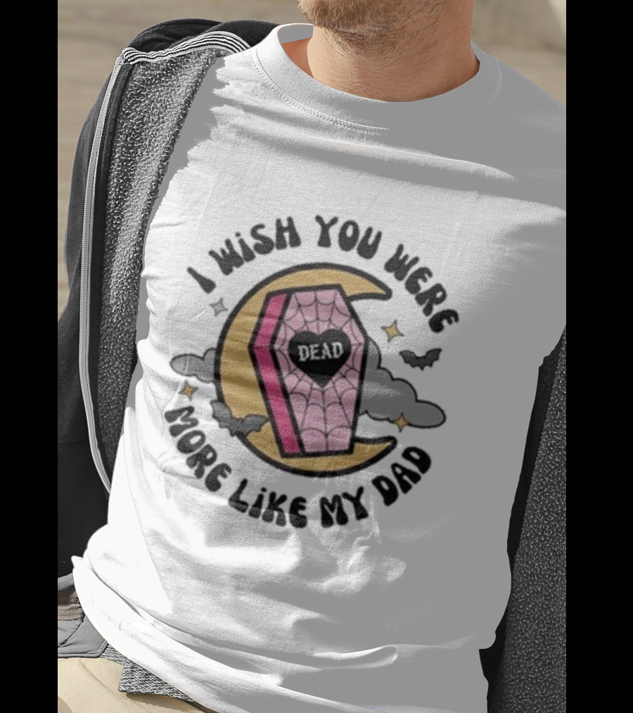 I Wish You Were More Like My Dad Pink Coffin Moon Bats T-Shirt