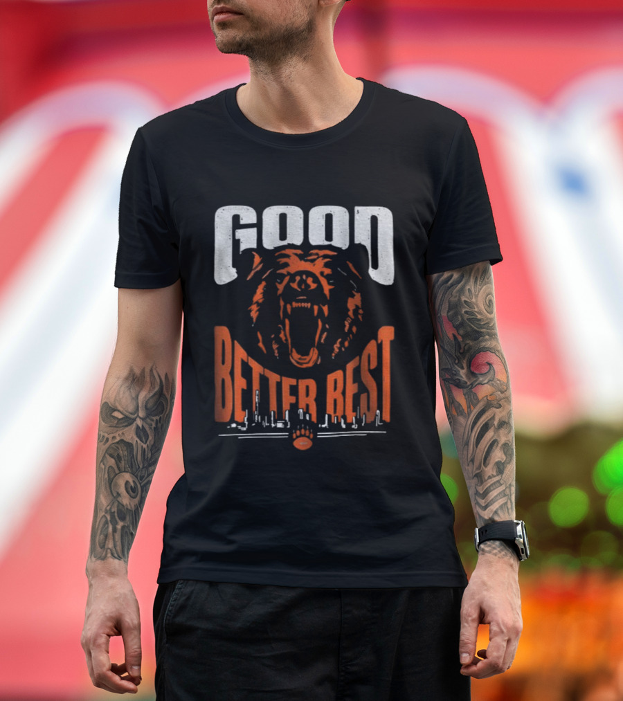 Bears Good Better Best Funny Football Roaring Bear Logo T-Shirt