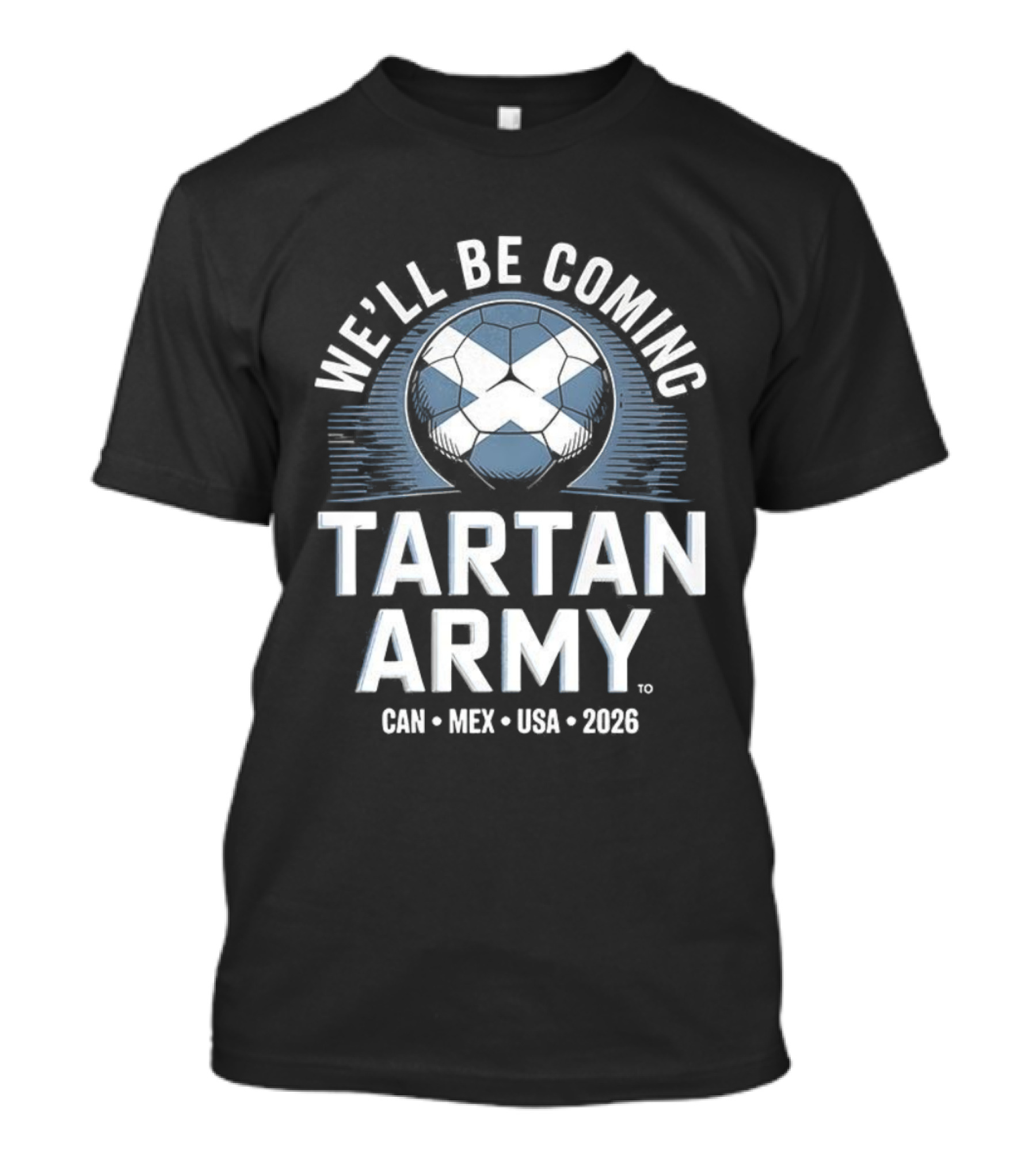 We'll Be Coming Tartan Army Scotland 2026 CAN MEX USA T-Shirt