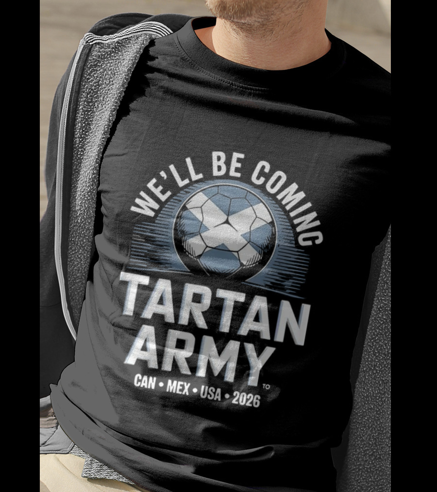 We'll Be Coming Tartan Army Scotland 2026 CAN MEX USA T-Shirt