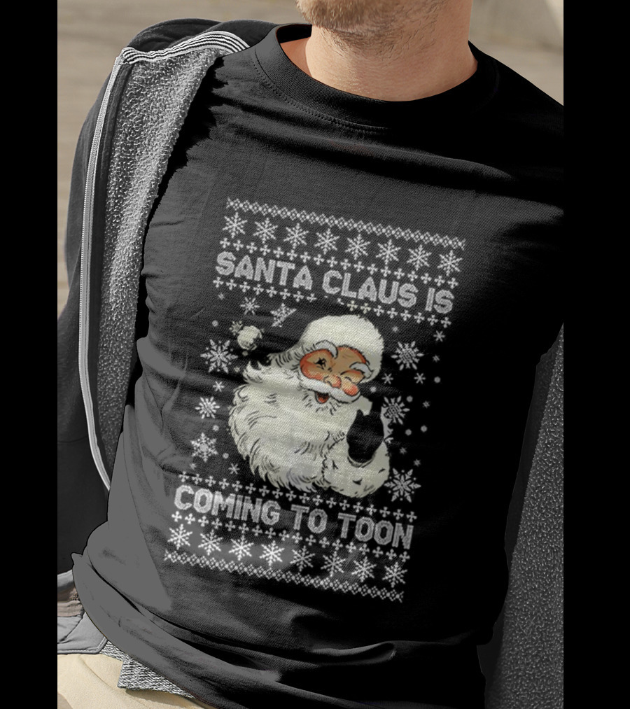 Santa Claus Is Coming To Toon Ugly Christmas Sweater T-Shirt