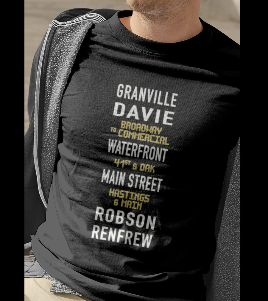 Granville Davie Broadway Waterfront Main Street Hastings Robson Renfrew T-Shirt
