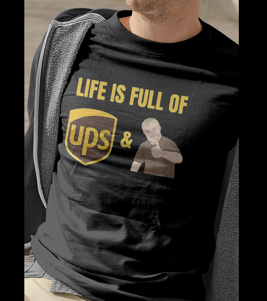 Life Is Full Of UPS And Downs T-Shirt