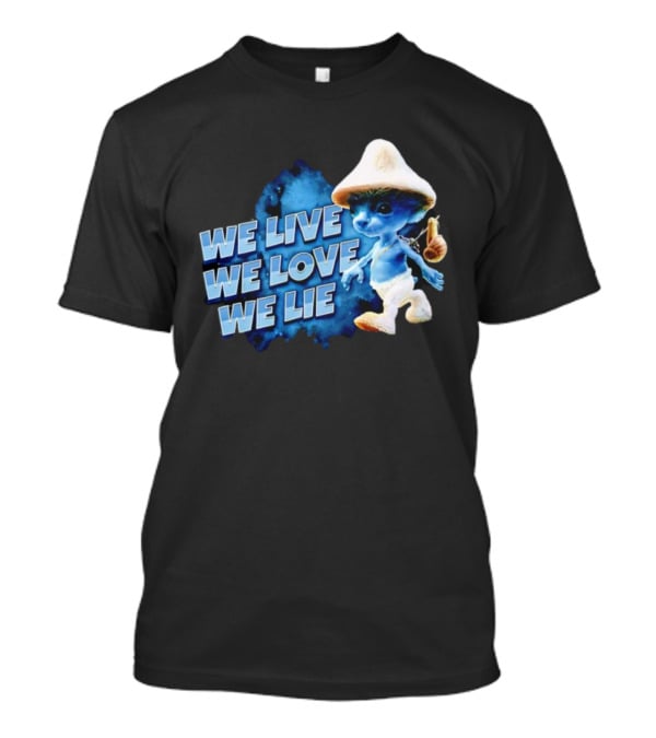 We Live We Love We Lie Blue Smurf Cat T-Shirt