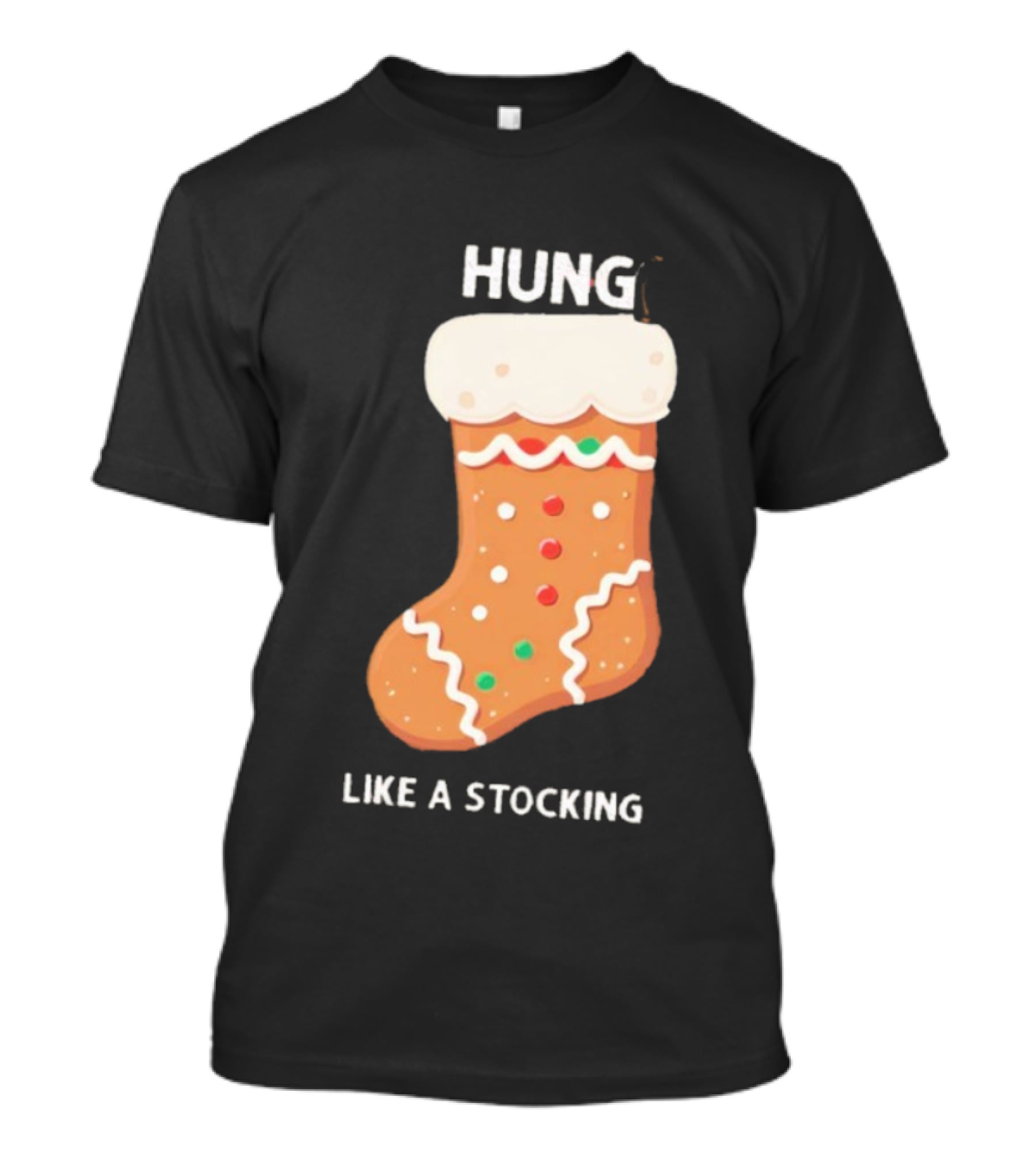 Hung Like A Stocking Gingerbread Christmas T-Shirt