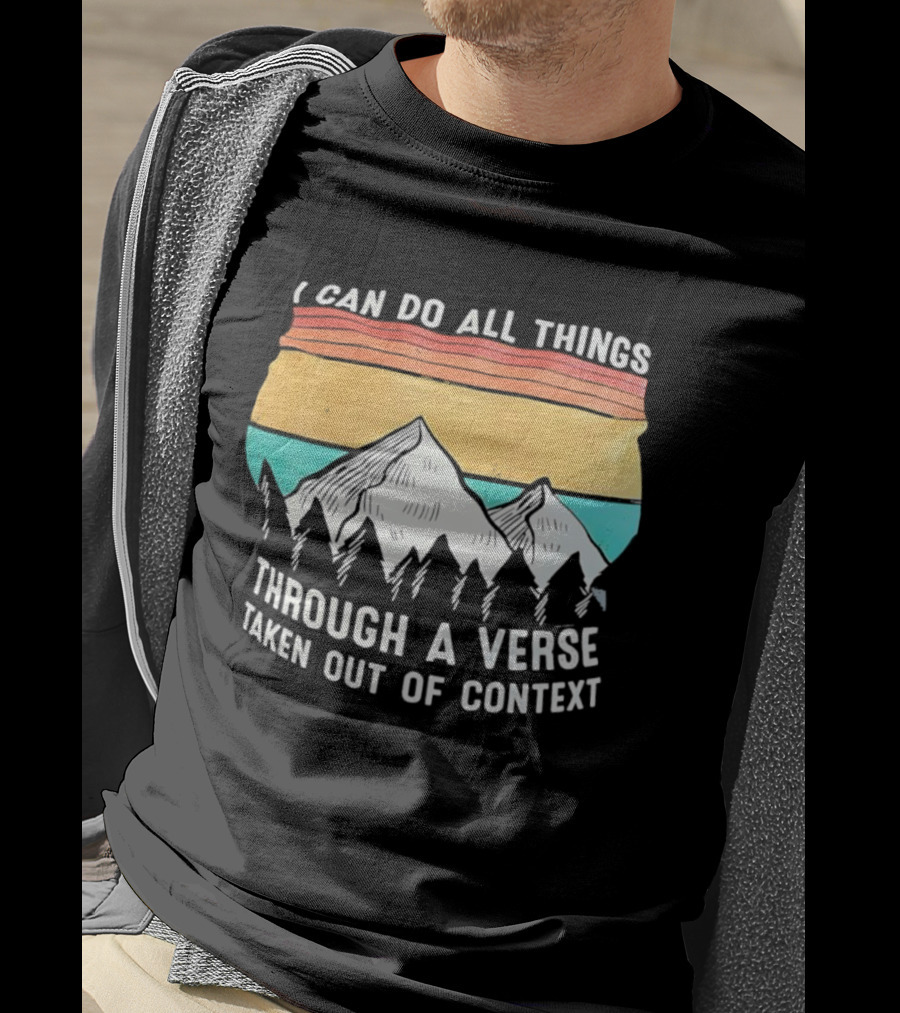 I Can Do All Things Through A Verse Taken Out Of Context Mountains Vintage Philippians T-Shirt